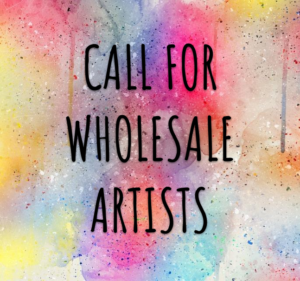 multi-colored background photo with black text saying call for wholesale artists